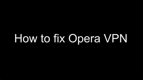 problems with opera vpn